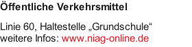 Öffentliche Verkehrsmittel Linie 60, Haltestelle „Grundschule“ weitere Infos: www.niag-online.de